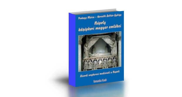 Nápoly középkori magyar emlékeit mutatja be Prokopp Mária új könyve