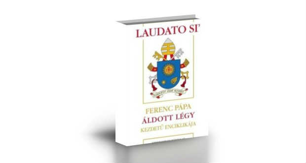 Ingyen letölthető magyar nyelven Ferenc pápa Laudato si’ kezdetű enciklikája