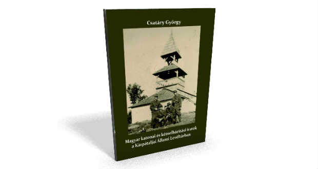 Könyvajánló: Magyar katonai és kémelhárítási iratok a Kárpátaljai Állami Levéltárban (1938–1944)