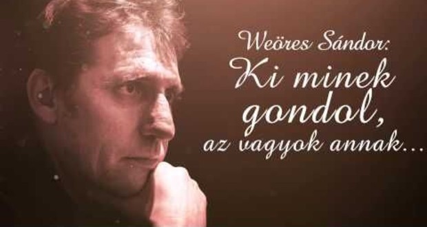 Weöres Sándor: Ki minek gondol, az vagyok annak…