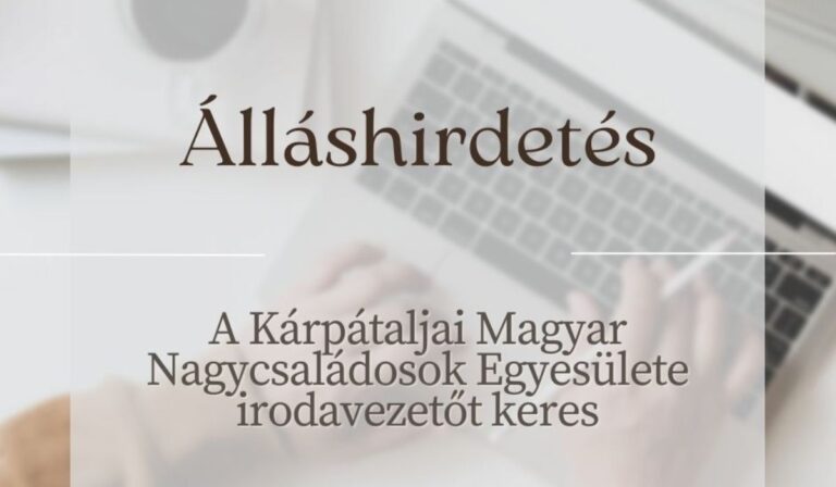 Álláslehetőség a Kárpátaljai Magyar Nagycsaládosok Egyesületénél